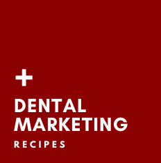 Dental Marketing Recipes